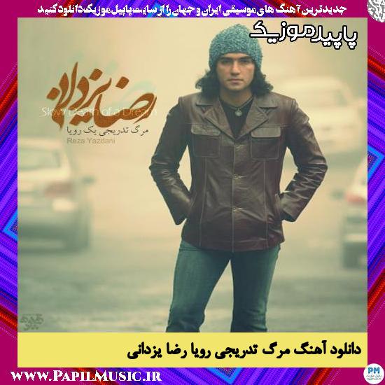 دانلود آهنگ مرگ تدریجی رویا از رضا یزدانی